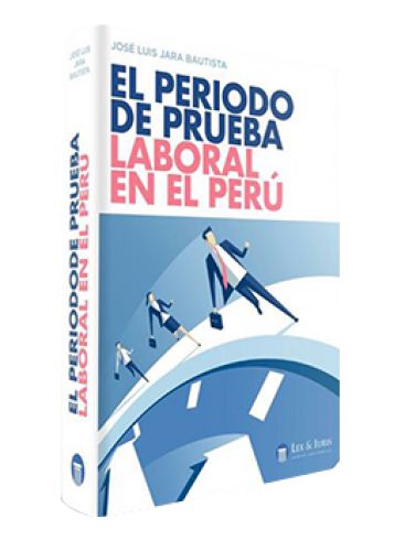 El Periodo de Prueba Laboral en el Perú El Periodo de Prueba Laboral en el Perú